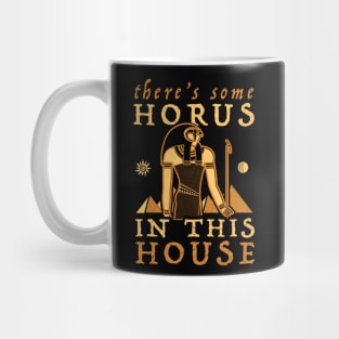 There's Some Horus In This House Mug